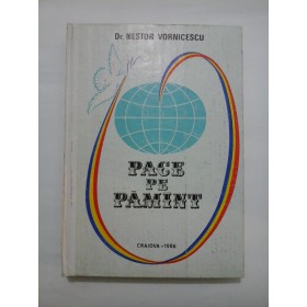 PACE  PE  PAMANT  INTRE  OAMENI  BUNA VOIRE - NESTOR  VORNICESCU (Cu dedicatia autorului pentru generalul Iulian Vlad)